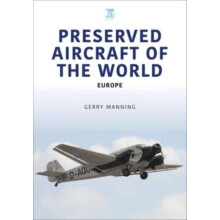 Preserved Aircraft of the World by Gerry Manning Paperback Book