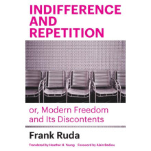 Indifference and Repetition or Modern Freedom and Its Discontents by F