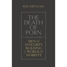 The Death of Porn Study Guide by Ray Ortlund Paperback Book