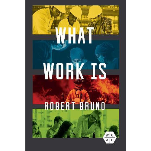 What Work Is by Robert Bruno Paperback Book