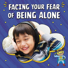 Facing Your Fear of Being Alone by Mari Schuh Hardcover Book