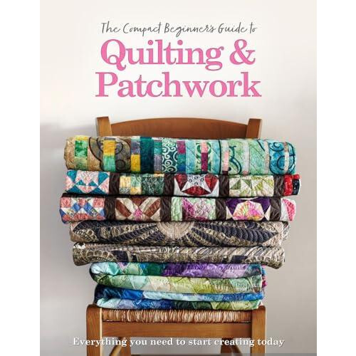 The Compact Beginners Guide to Quilting amp Patchwork by Hannah Westla