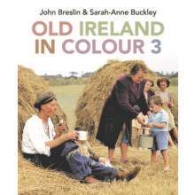 Old Ireland in Colour 3 by SarahAnne Buckley Hardcover Book
