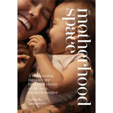 The Motherhood Space by Gabrielle Nancarrow Hardcover Book