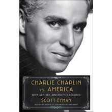 Charlie Chaplin vs. America by Scott Eyman Hardcover Book
