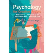 Psychology for Creative Artists by Anna Haigh Paperback Book