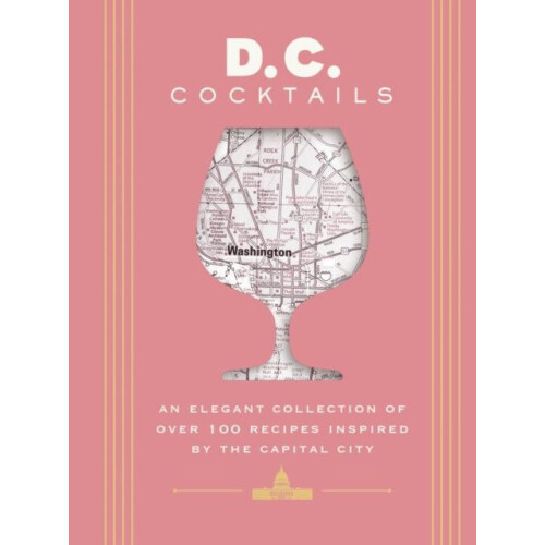 D.C. Cocktails by Travis Mitchell Hardcover Book