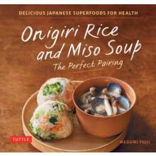 Onigiri Rice and Miso Soup The Perfect Pairing by Megumi Fujii Hardcov
