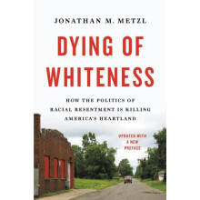 Dying of Whiteness by Jonathan M. Metzl Paperback Book
