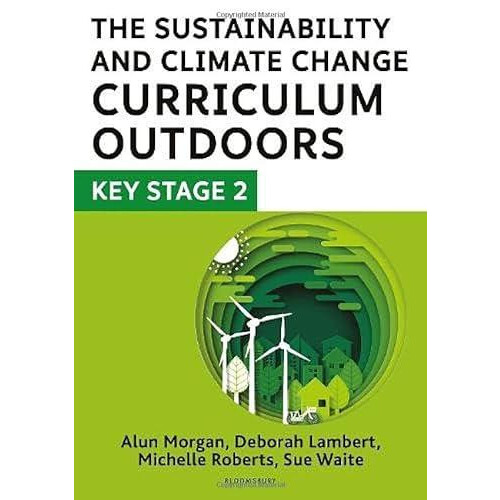 The Sustainability and Climate Change Curriculum Outdoors Key Stage 2