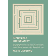 Impossible Christianity by Kevin DeYoung Hardcover Book