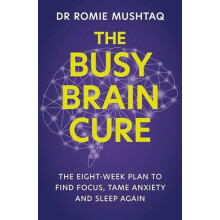 The Busy Brain Cure by Dr Romie Mushtaq Paperback Book