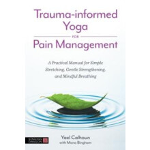 Traumainformed Yoga for Pain Management by Yael Calhoun Paperback Book