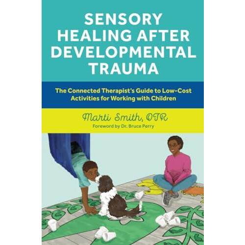 Sensory Healing after Developmental Trauma by Marti Smith Paperback Bo