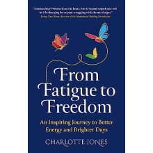 From Fatigue to Freedom by Charlotte Jones Paperback Book