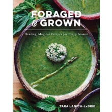 Foraged amp Grown by Tara LanichLaBrie Hardcover Book