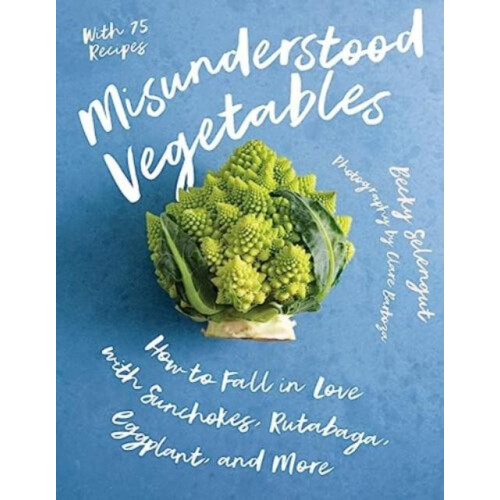 Misunderstood Vegetables by Becky Selengut Paperback Book