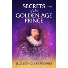 Secrets of the Golden Age Prince Francis Bacon by Elizabeth Clare Eliz