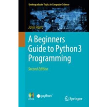 A Beginners Guide to Python 3 Programming by John Hunt Paperback Book