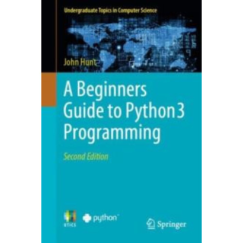 A Beginners Guide to Python 3 Programming by John Hunt Paperback Book