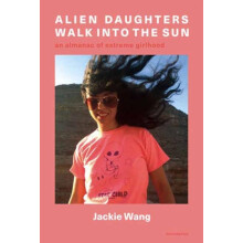 Alien Daughters Walk Into the Sun by Jackie Wang Paperback Book