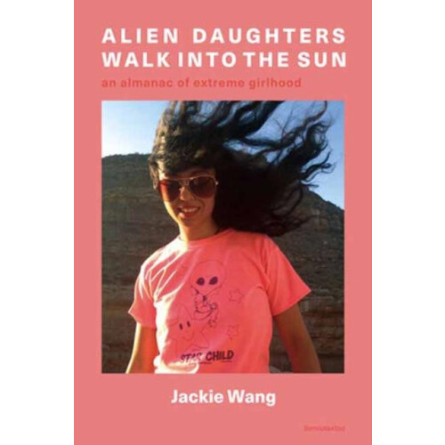 Alien Daughters Walk Into the Sun by Jackie Wang Paperback Book