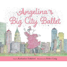 Angelinas Big City Ballet by Katharine Holabird Hardcover Book