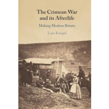 The Crimean War and its Afterlife by Lara Indiana University Kriegel P