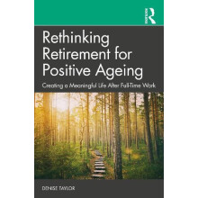 Rethinking Retirement for Positive Ageing by Denise Taylor Paperback B