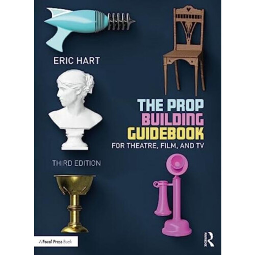 The Prop Building Guidebook by Hart Eric Professional Prop Builder New