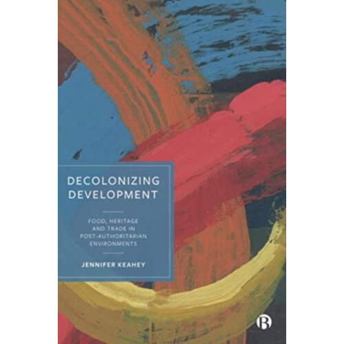 Decolonizing Development by Jennifer Arizona State University Keahey H