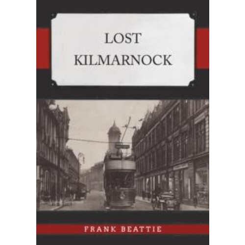 Lost Kilmarnock by Frank Beattie Paperback Book