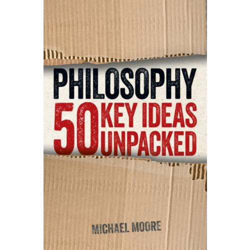 Philosophy 50 Key Ideas Unpacked by Michael Moore Paperback Book