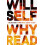 Why Read by Will Self Paperback Book 1