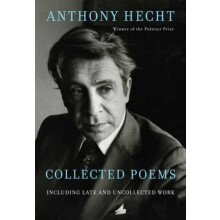Collected Poems of Anthony Hecht by Philip Hoy Hardcover Book