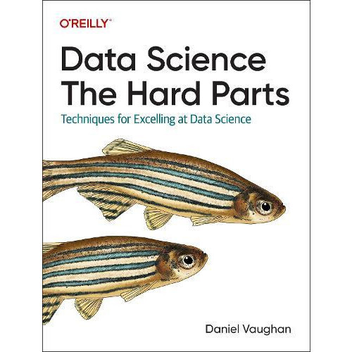 Data Science The Hard Parts by Daniel Vaughan Paperback Book