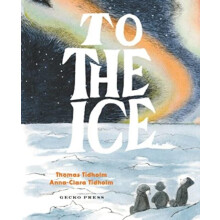 To the Ice by Thomas Tidholm Hardcover Book