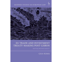 EU Trade and Investment TreatyMaking PostLisbon by Kubek Gesa Groninge