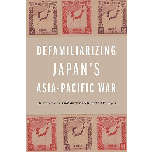 Defamiliarizing Japans AsiaPacific War Paperback Book
