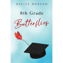 8th Grade Butterflies by Baylee Morgan Paperback Book