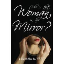 Who is that Woman in the Mirror by Esmirna R. Pratt Paperback Book