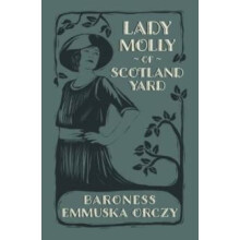 Lady Molly of Scotland Yard by Emmuska Orczy Paperback Book