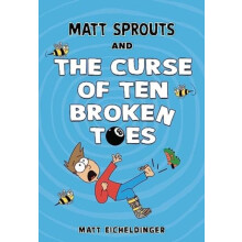 Matt Sprouts and the Curse of the Ten Broken Toes by Matthew Eicheldin