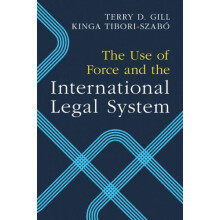 The Use of Force and the International Legal System by Kinga Universit