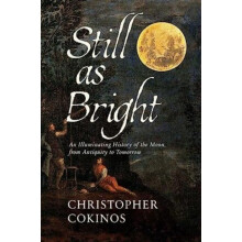 Still As Bright by Christopher Cokinos Hardcover Book