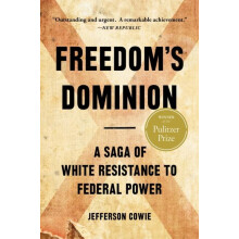 Freedoms Dominion Winner of the Pulitzer Prize by Jefferson Cowie Pape