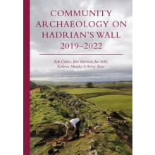 Community Archaeology on Hadrians Wall 20192022 by Kerry Shaw Paperbac
