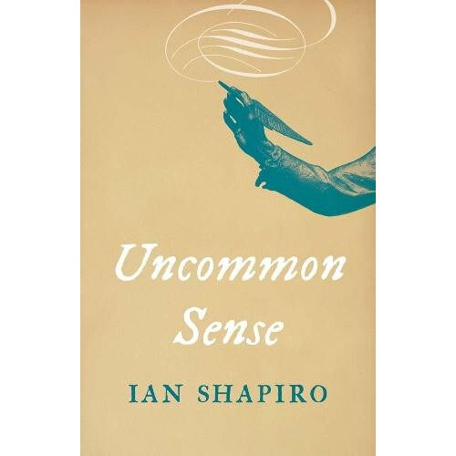 Uncommon Sense by Ian Shapiro Paperback Book