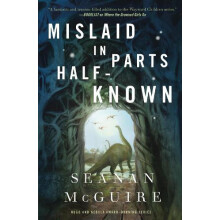 Mislaid in Parts HalfKnown by Seanan McGuire Hardcover Book