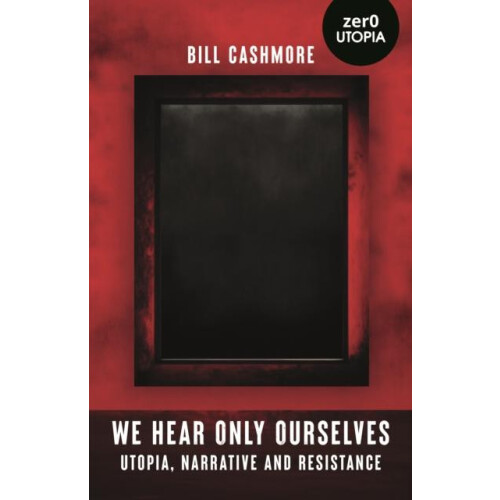 We Hear Only Ourselves by Bill Cashmore Paperback Book